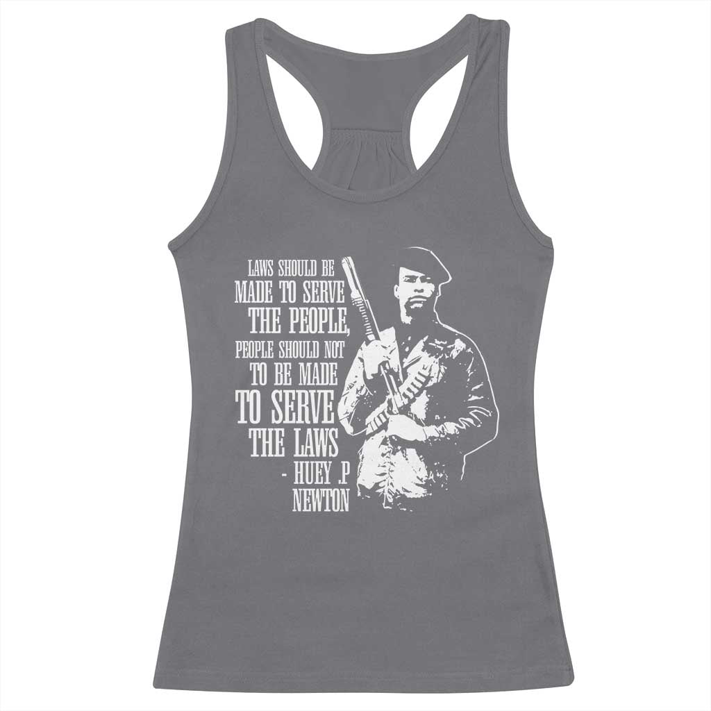 Huey P.Newton Quote Racerback Tank Top People Should Not To Be Made To Serve The Laws Black History Month Black Panther Party
