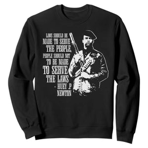 Huey P.Newton Quote Sweatshirt People Should Not To Be Made To Serve The Laws Black History Month Black Panther Party