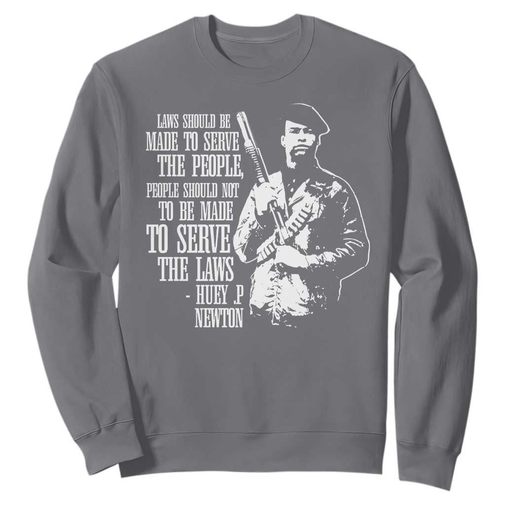 Huey P.Newton Quote Sweatshirt People Should Not To Be Made To Serve The Laws Black History Month Black Panther Party