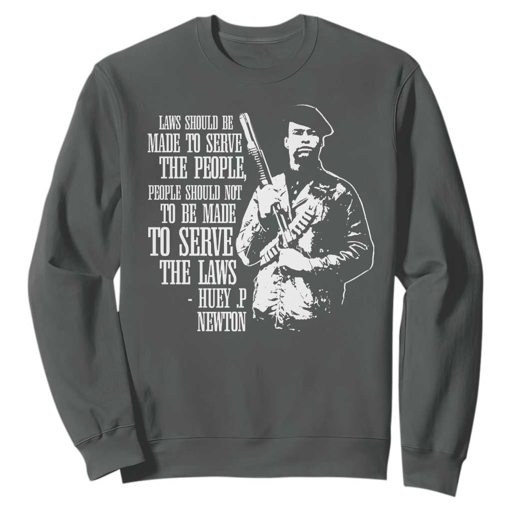 Huey P.Newton Quote Sweatshirt People Should Not To Be Made To Serve The Laws Black History Month Black Panther Party
