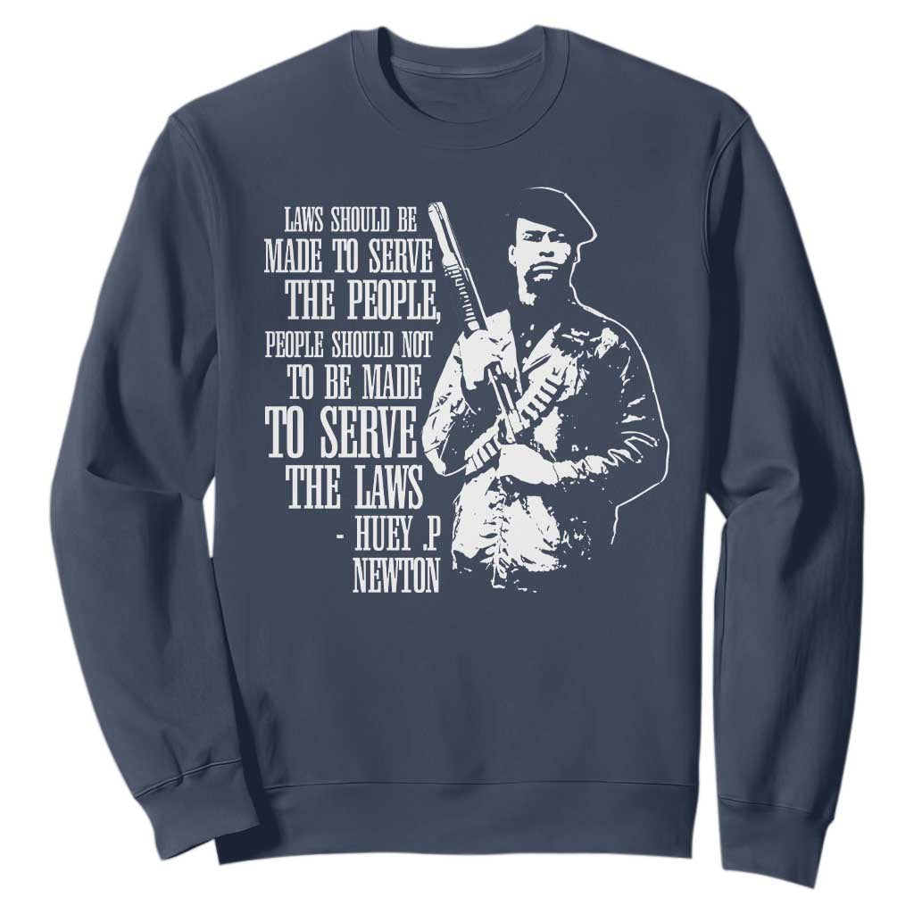 Huey P.Newton Quote Sweatshirt People Should Not To Be Made To Serve The Laws Black History Month Black Panther Party