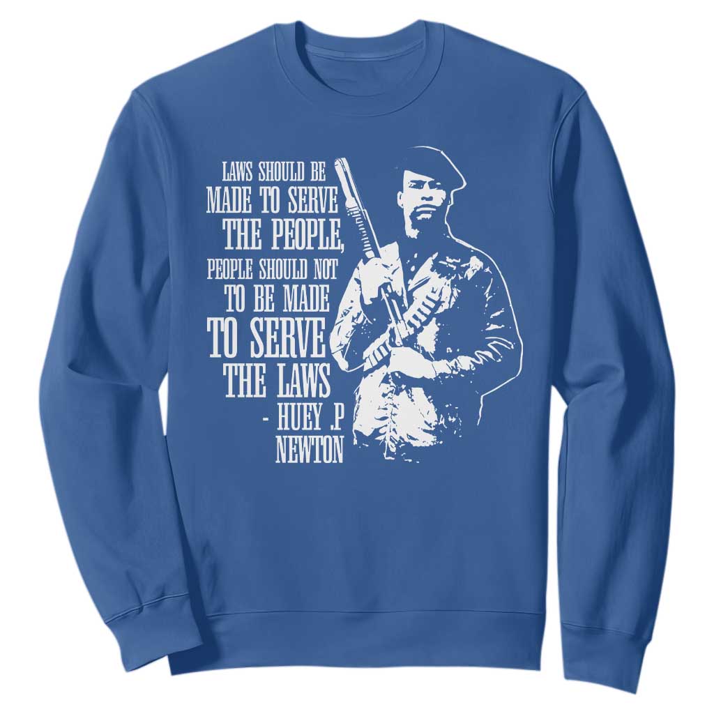Huey P.Newton Quote Sweatshirt People Should Not To Be Made To Serve The Laws Black History Month Black Panther Party