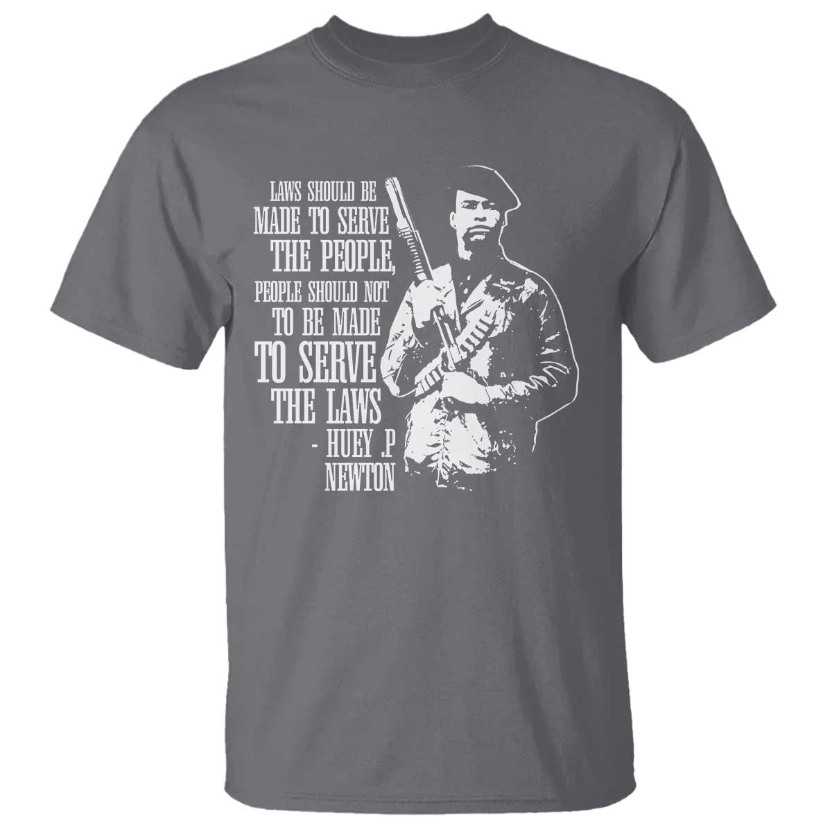 Huey P.Newton Quote T Shirt People Should Not To Be Made To Serve The Laws Black History Month Black Panther Party