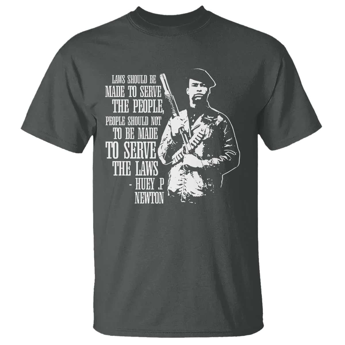 Huey P.Newton Quote T Shirt People Should Not To Be Made To Serve The Laws Black History Month Black Panther Party