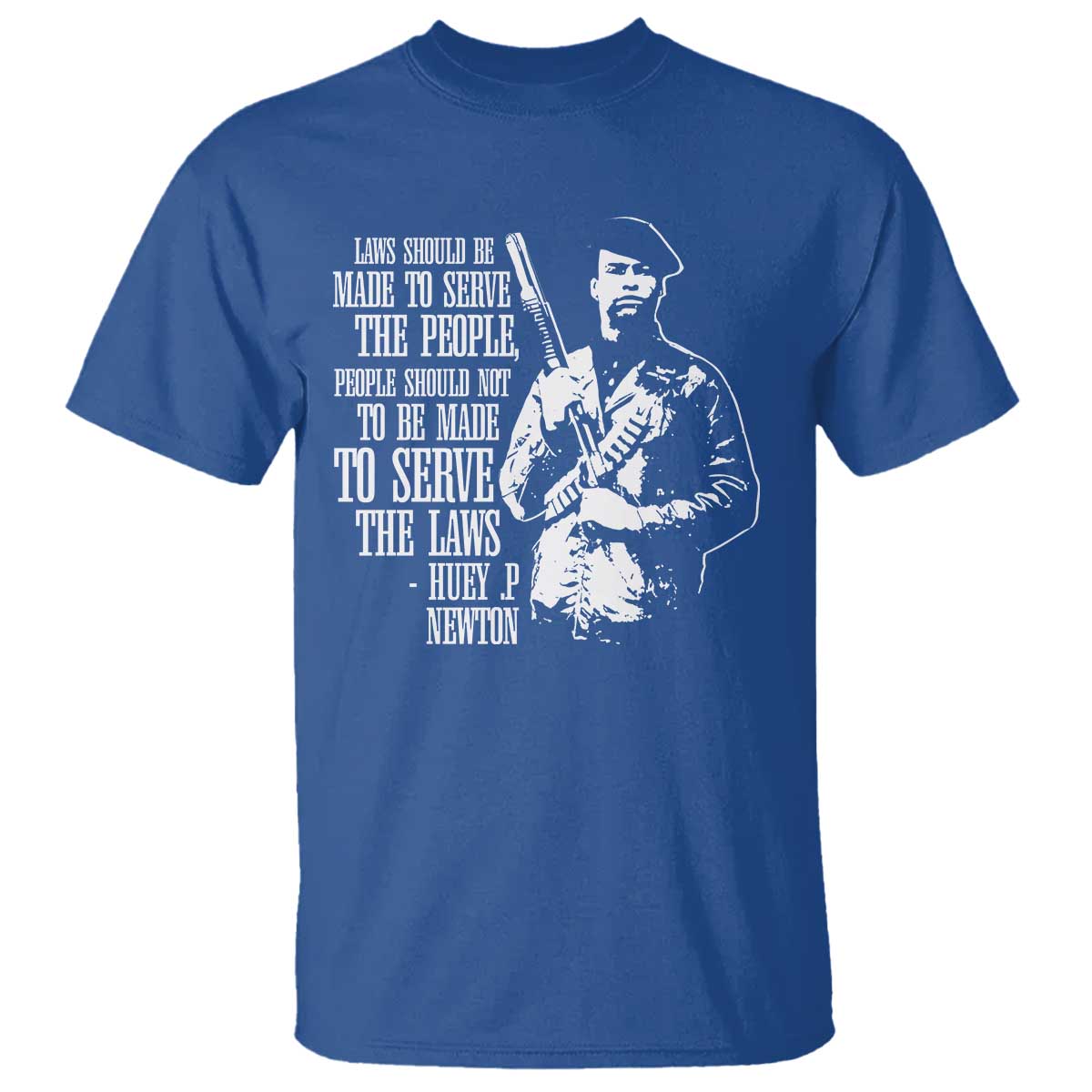 Huey P.Newton Quote T Shirt People Should Not To Be Made To Serve The Laws Black History Month Black Panther Party