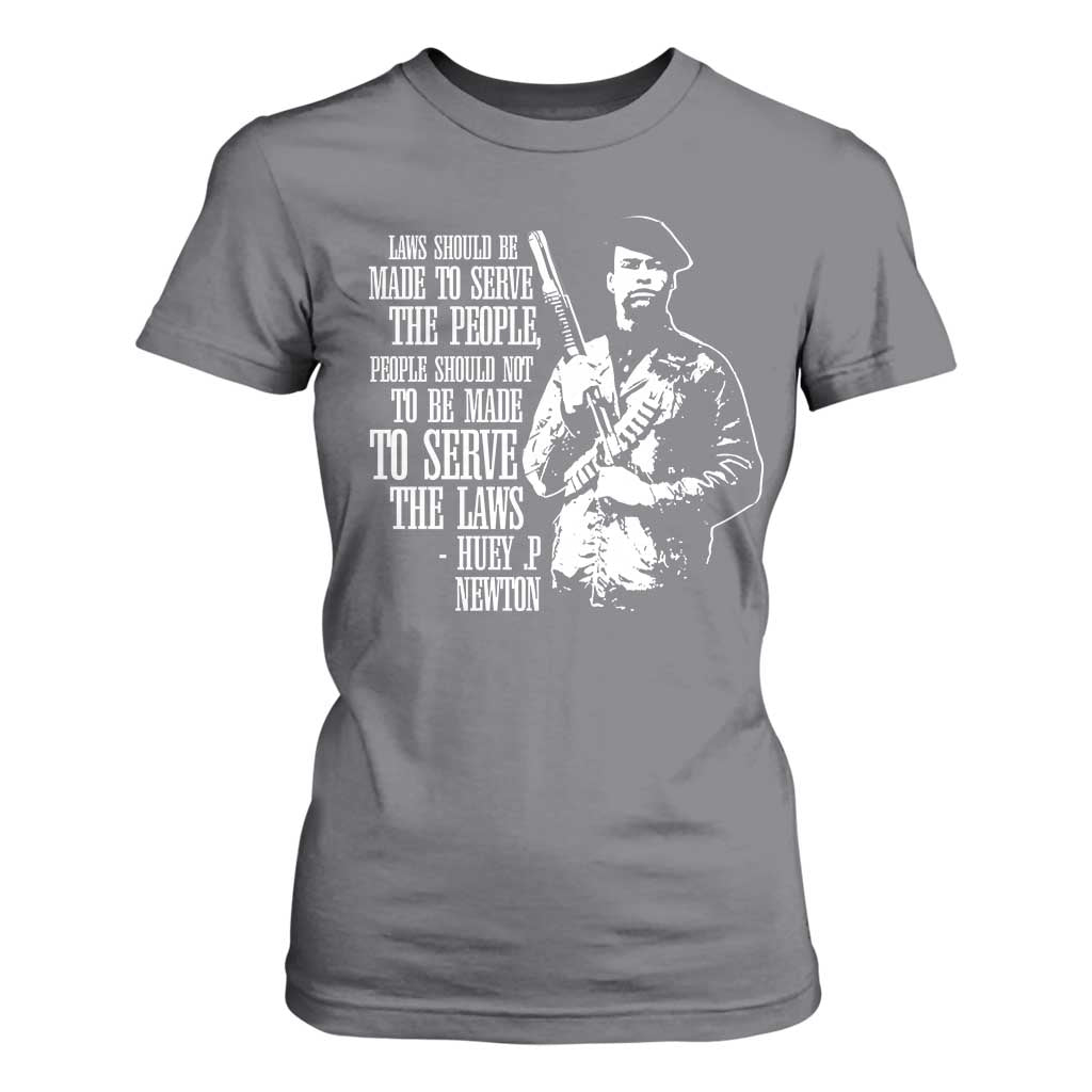Huey P.Newton Quote T Shirt For Women People Should Not To Be Made To Serve The Laws Black History Month Black Panther Party