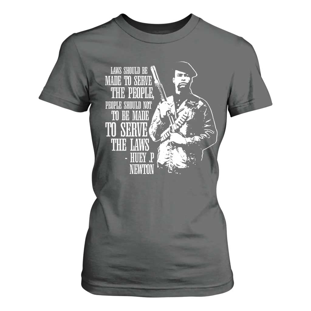 Huey P.Newton Quote T Shirt For Women People Should Not To Be Made To Serve The Laws Black History Month Black Panther Party