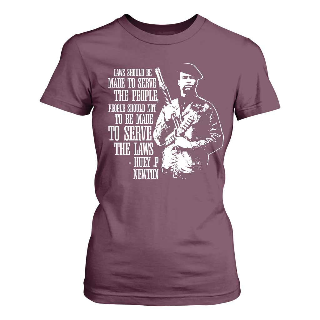Huey P.Newton Quote T Shirt For Women People Should Not To Be Made To Serve The Laws Black History Month Black Panther Party