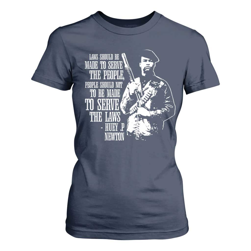 Huey P.Newton Quote T Shirt For Women People Should Not To Be Made To Serve The Laws Black History Month Black Panther Party