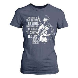 Huey P.Newton Quote T Shirt For Women People Should Not To Be Made To Serve The Laws Black History Month Black Panther Party