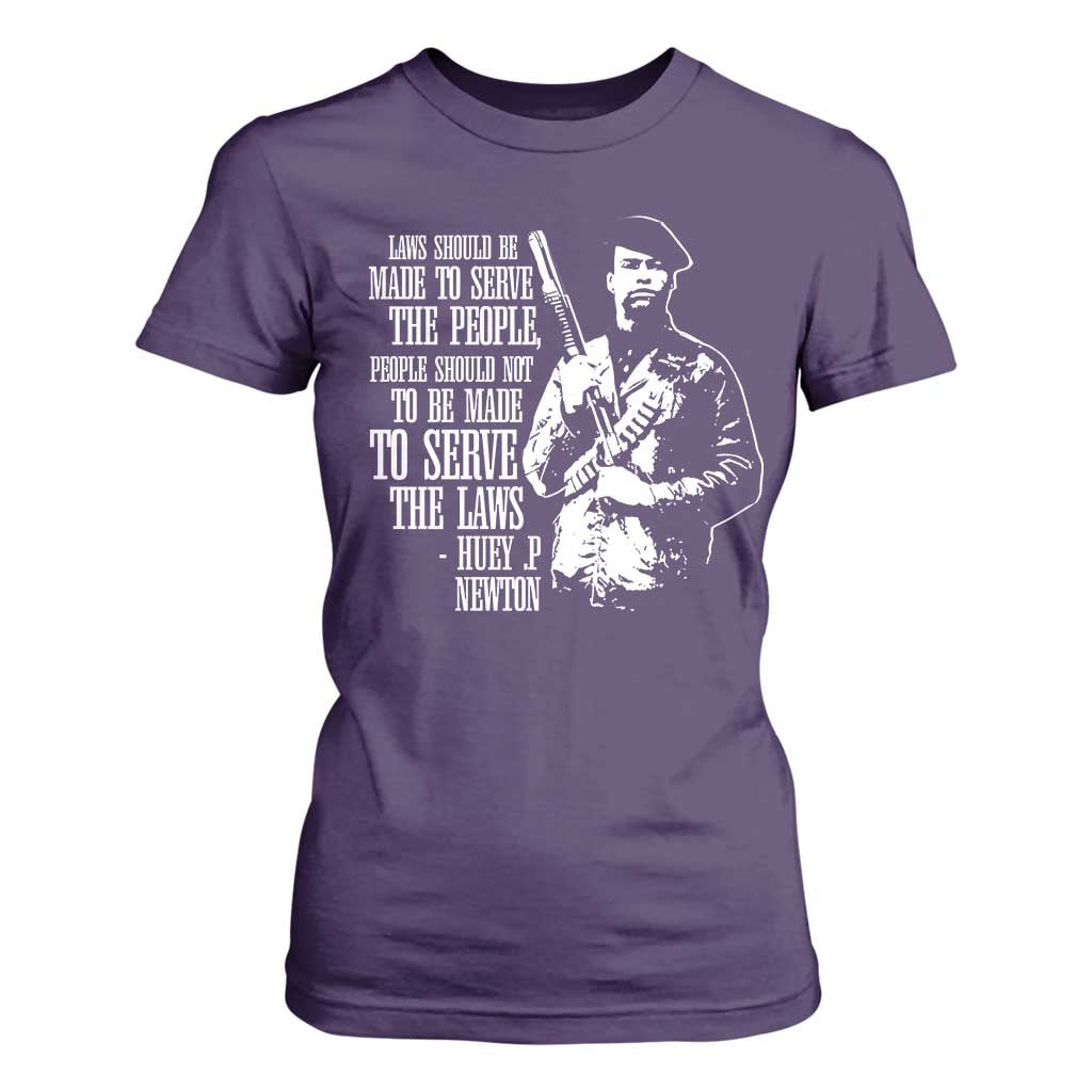 Huey P.Newton Quote T Shirt For Women People Should Not To Be Made To Serve The Laws Black History Month Black Panther Party