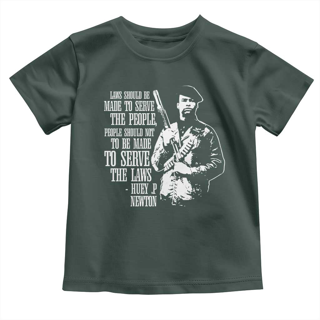 Huey P.Newton Quote Toddler T Shirt People Should Not To Be Made To Serve The Laws Black History Month Black Panther Party