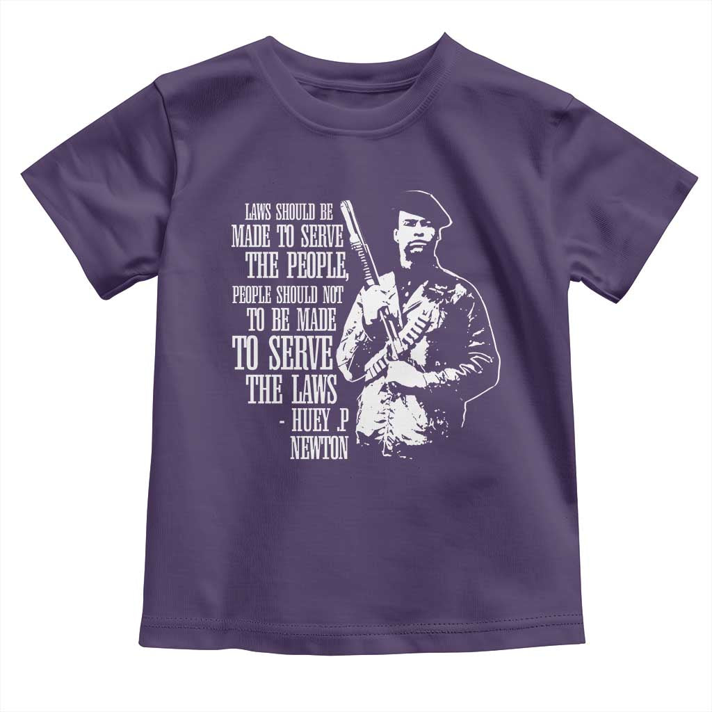 Huey P.Newton Quote Toddler T Shirt People Should Not To Be Made To Serve The Laws Black History Month Black Panther Party