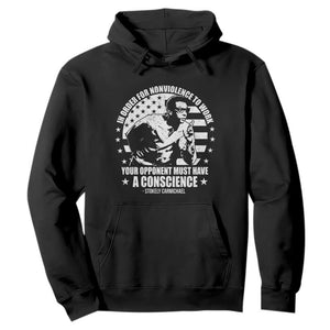 Stokely Carmichael Quote Hoodie In Order For Nonviolence To Work Your Opponent Must Have A Conscience