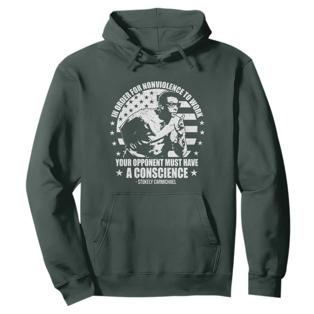 Stokely Carmichael Quote Hoodie In Order For Nonviolence To Work Your Opponent Must Have A Conscience