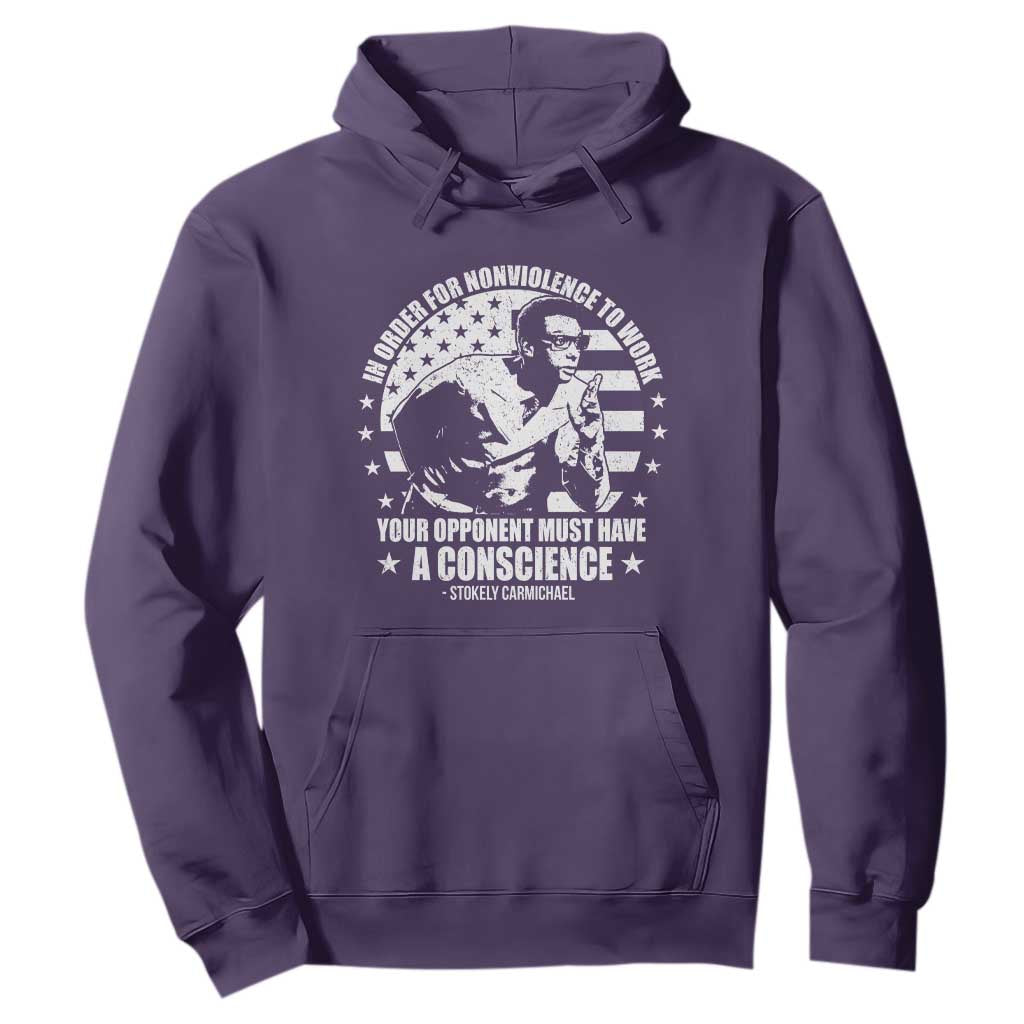 Stokely Carmichael Quote Hoodie In Order For Nonviolence To Work Your Opponent Must Have A Conscience