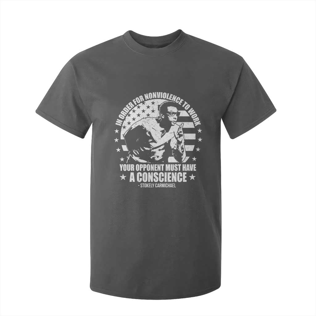 Stokely Carmichael Quote T Shirt For Kid In Order For Nonviolence To Work Your Opponent Must Have A Conscience