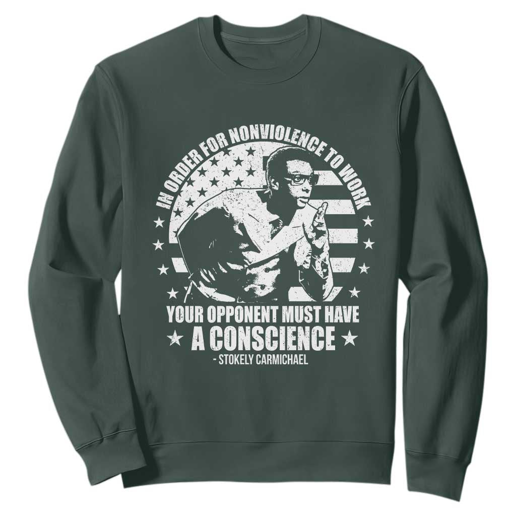 Stokely Carmichael Quote Sweatshirt In Order For Nonviolence To Work Your Opponent Must Have A Conscience