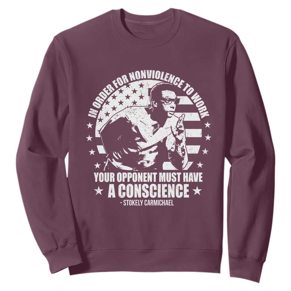 Stokely Carmichael Quote Sweatshirt In Order For Nonviolence To Work Your Opponent Must Have A Conscience