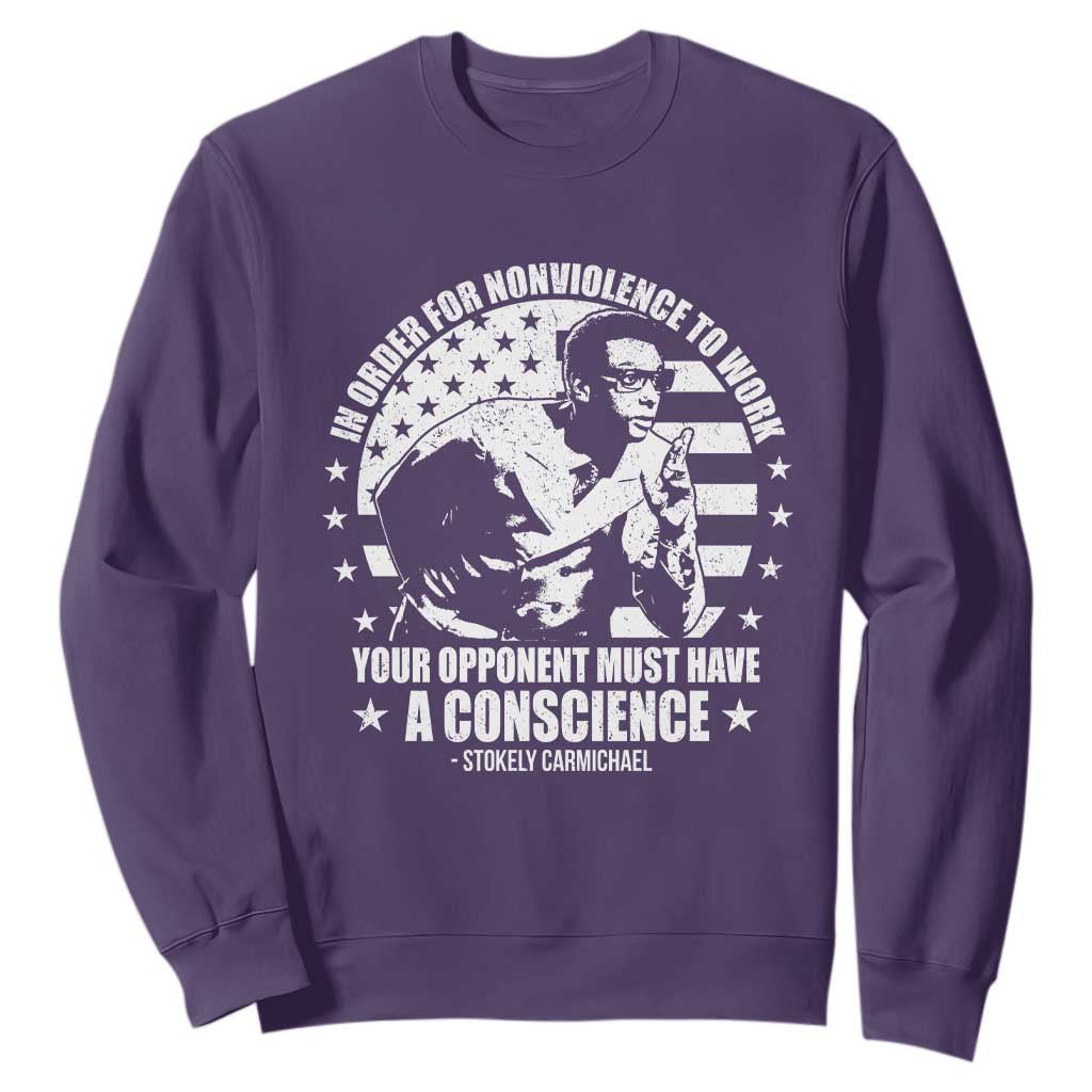 Stokely Carmichael Quote Sweatshirt In Order For Nonviolence To Work Your Opponent Must Have A Conscience
