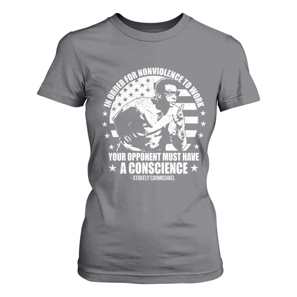 Stokely Carmichael Quote T Shirt For Women In Order For Nonviolence To Work Your Opponent Must Have A Conscience