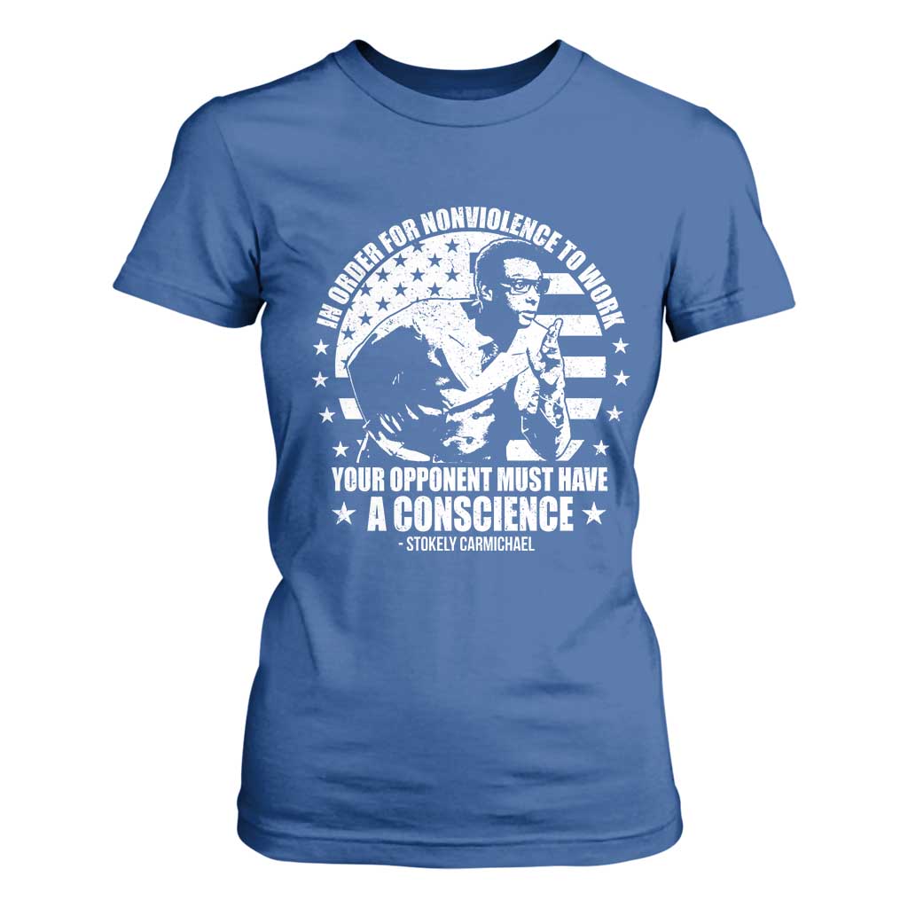 Stokely Carmichael Quote T Shirt For Women In Order For Nonviolence To Work Your Opponent Must Have A Conscience