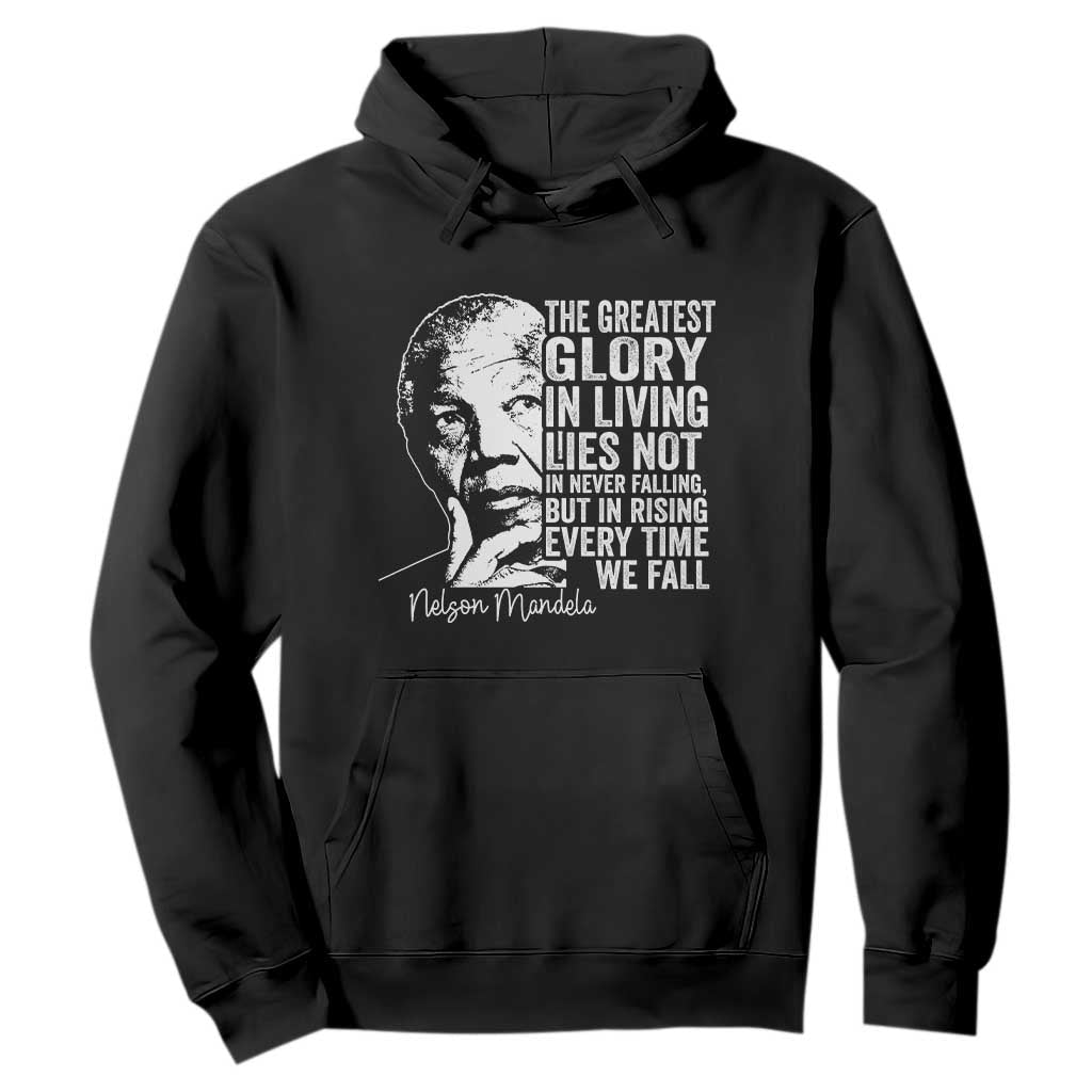 Nelson Mandela Quote Hoodie The Greatest Glory In Living Lies Not In Never Falling But In Rising