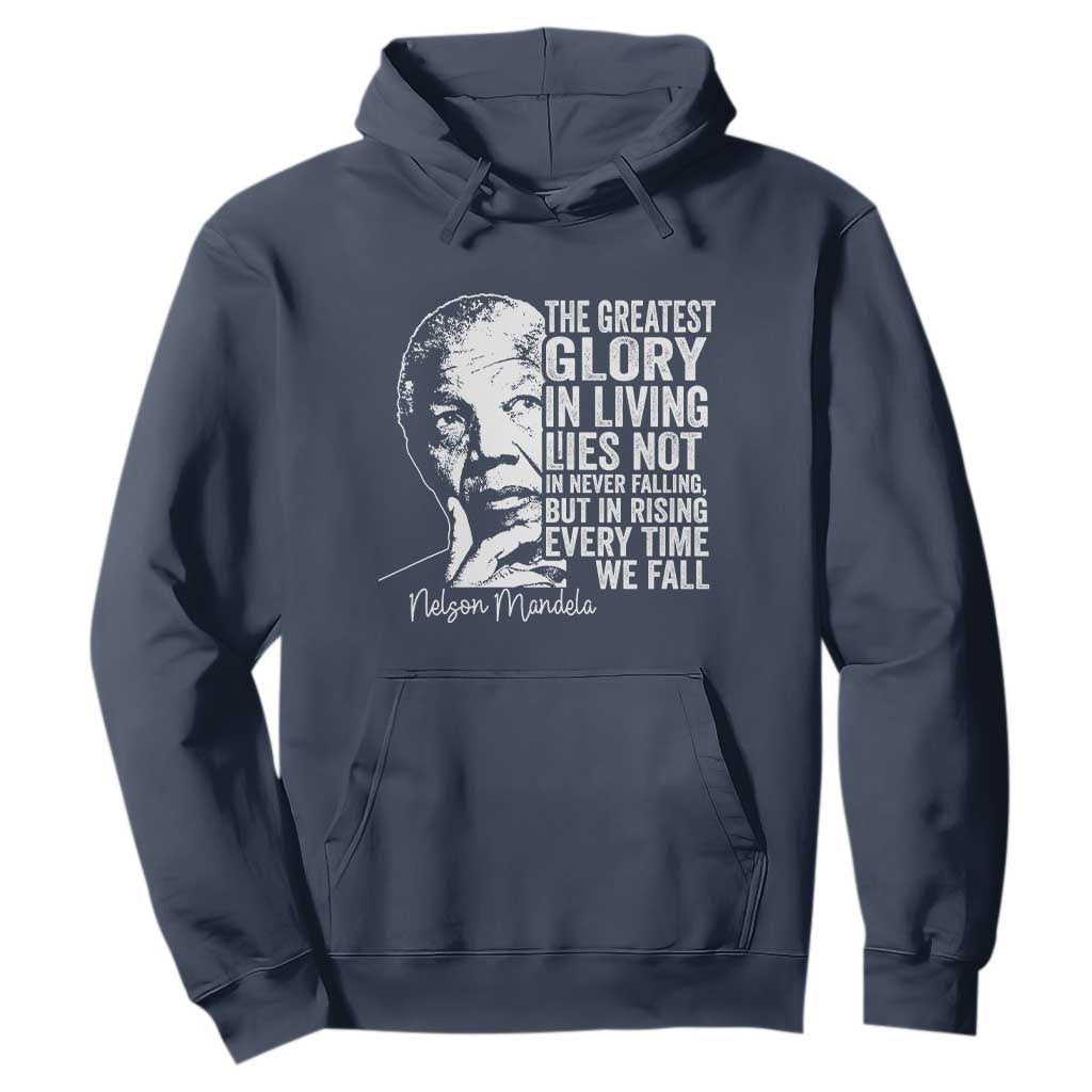 Nelson Mandela Quote Hoodie The Greatest Glory In Living Lies Not In Never Falling But In Rising