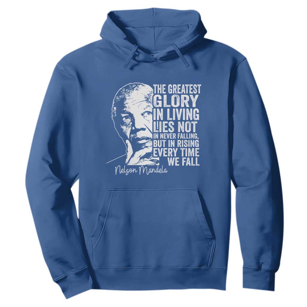 Nelson Mandela Quote Hoodie The Greatest Glory In Living Lies Not In Never Falling But In Rising