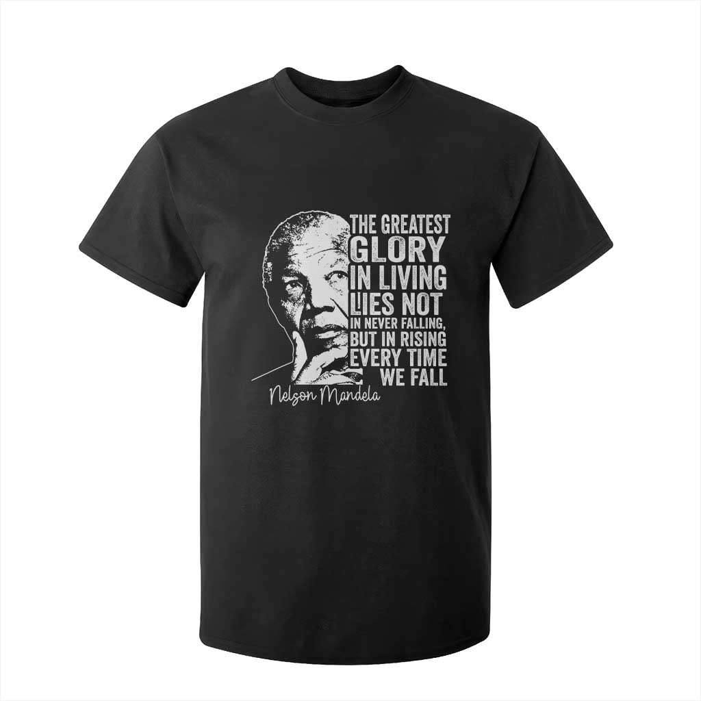 Nelson Mandela Quote T Shirt For Kid The Greatest Glory In Living Lies Not In Never Falling But In Rising