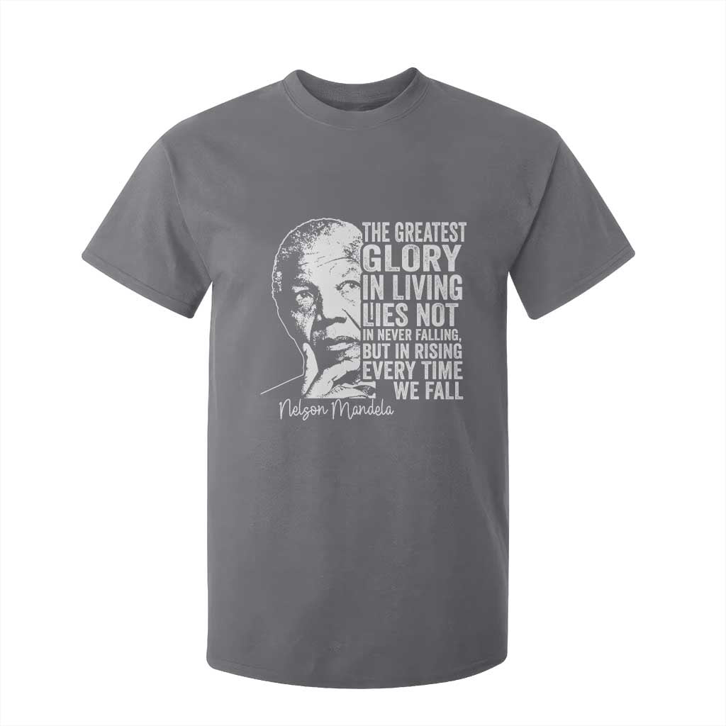 Nelson Mandela Quote T Shirt For Kid The Greatest Glory In Living Lies Not In Never Falling But In Rising
