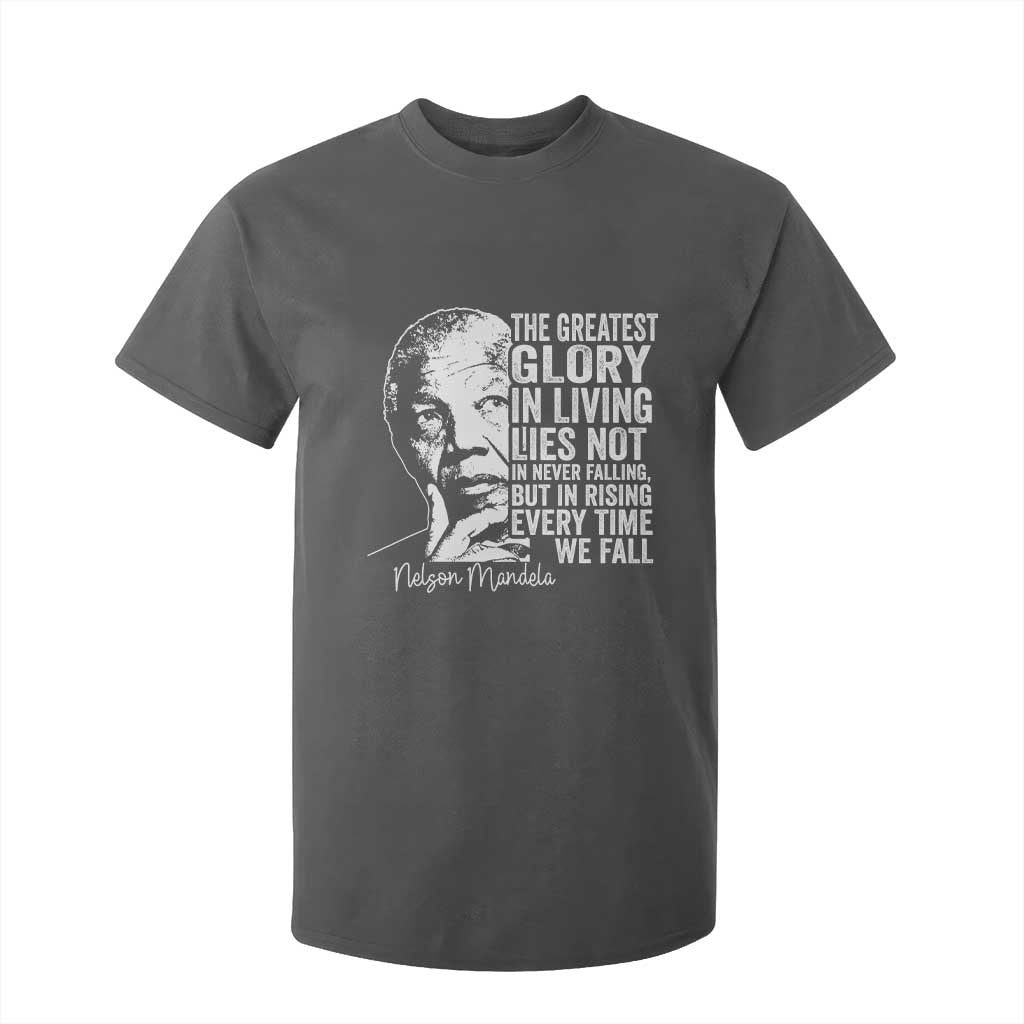 Nelson Mandela Quote T Shirt For Kid The Greatest Glory In Living Lies Not In Never Falling But In Rising