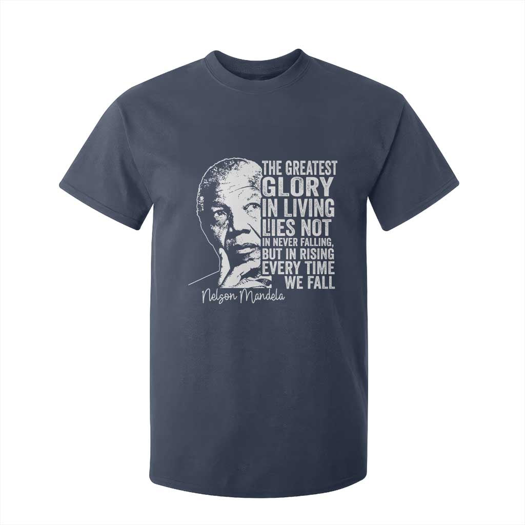 Nelson Mandela Quote T Shirt For Kid The Greatest Glory In Living Lies Not In Never Falling But In Rising