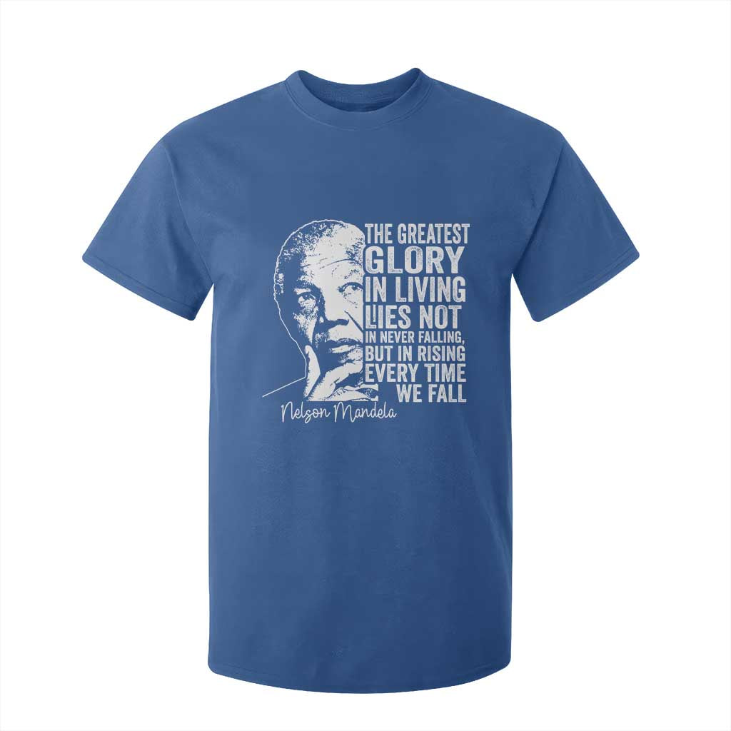 Nelson Mandela Quote T Shirt For Kid The Greatest Glory In Living Lies Not In Never Falling But In Rising