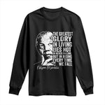 Nelson Mandela Quote Long Sleeve Shirt The Greatest Glory In Living Lies Not In Never Falling But In Rising