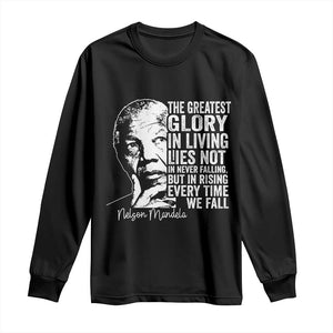 Nelson Mandela Quote Long Sleeve Shirt The Greatest Glory In Living Lies Not In Never Falling But In Rising