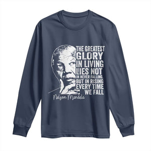 Nelson Mandela Quote Long Sleeve Shirt The Greatest Glory In Living Lies Not In Never Falling But In Rising