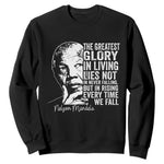 Nelson Mandela Quote Sweatshirt The Greatest Glory In Living Lies Not In Never Falling But In Rising