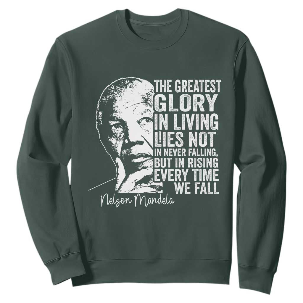 Nelson Mandela Quote Sweatshirt The Greatest Glory In Living Lies Not In Never Falling But In Rising
