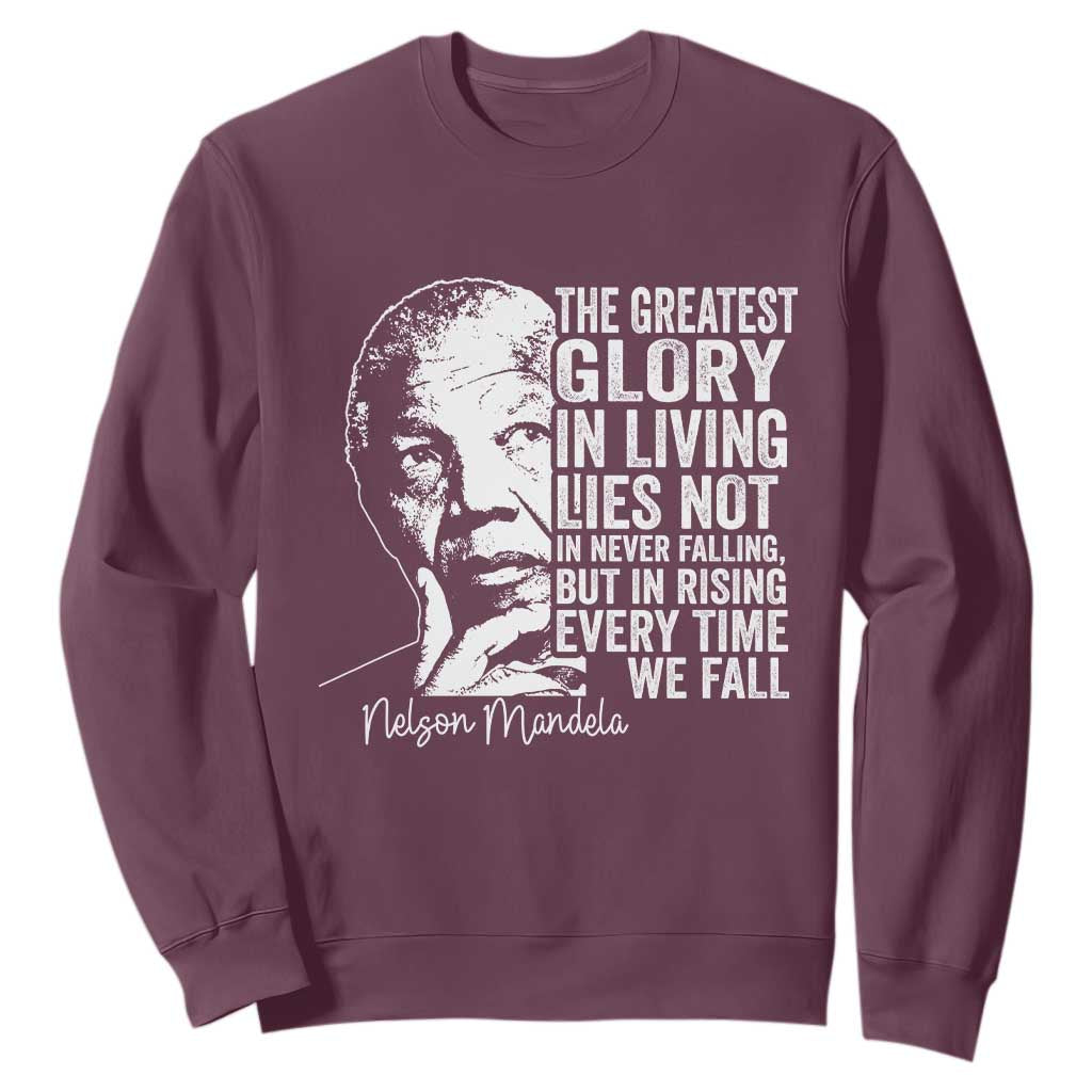 Nelson Mandela Quote Sweatshirt The Greatest Glory In Living Lies Not In Never Falling But In Rising
