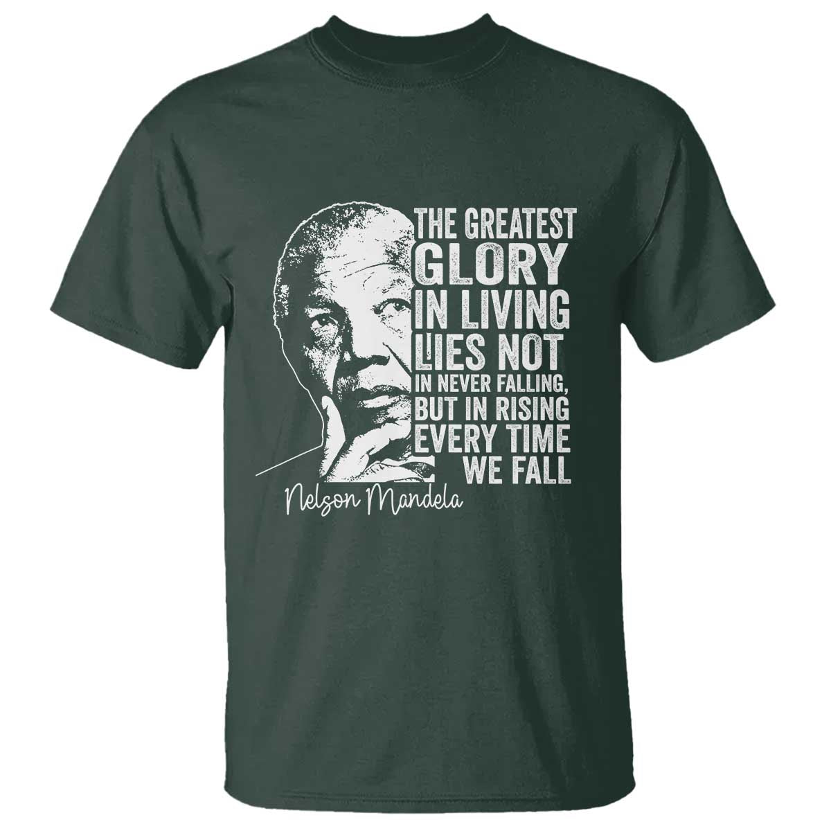 Nelson Mandela Quote T Shirt The Greatest Glory In Living Lies Not In Never Falling But In Rising