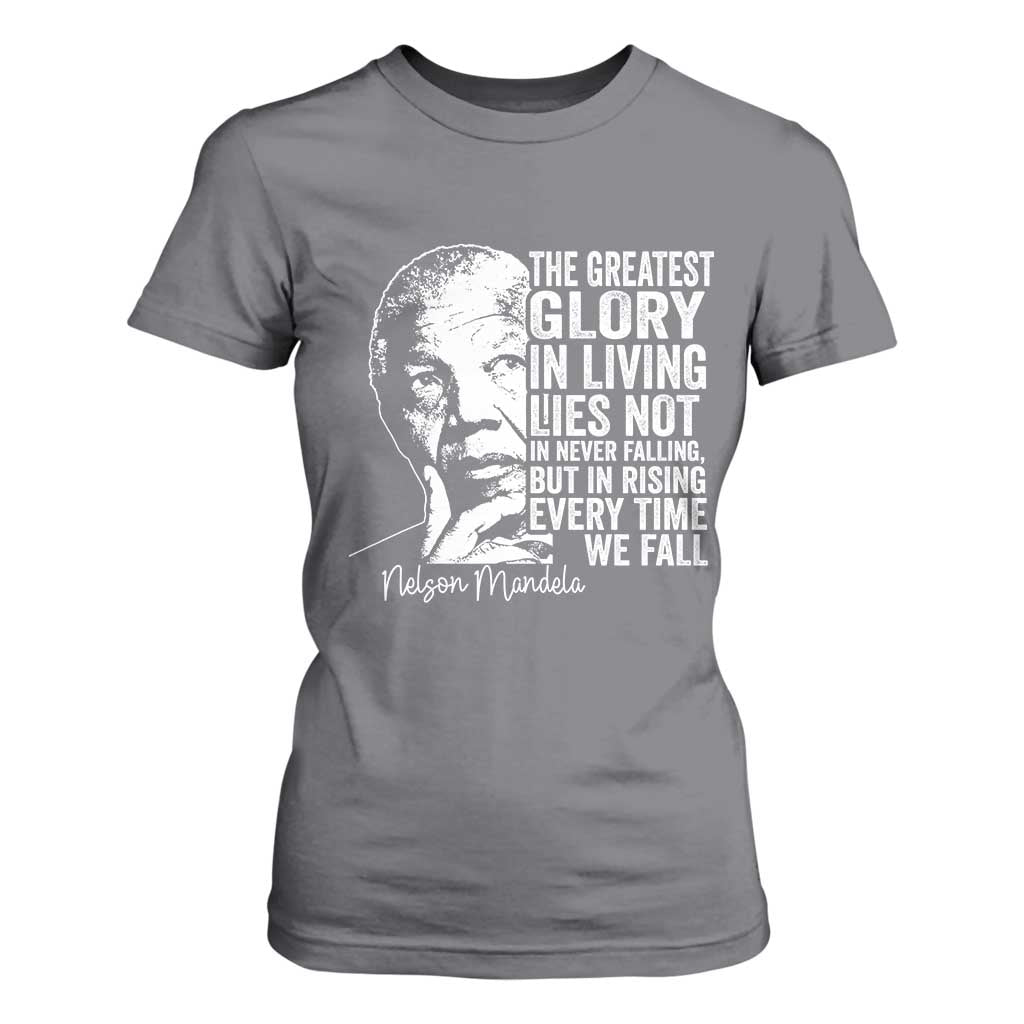 Nelson Mandela Quote T Shirt For Women The Greatest Glory In Living Lies Not In Never Falling But In Rising
