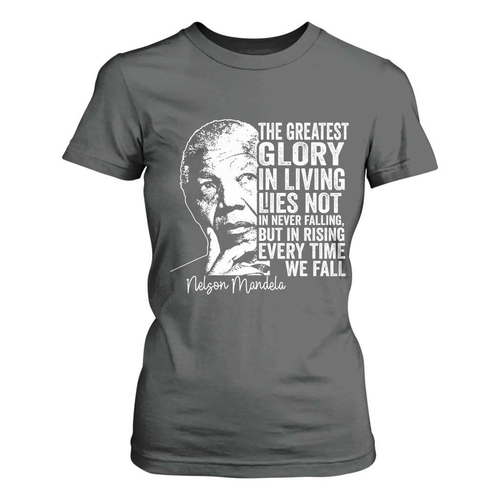 Nelson Mandela Quote T Shirt For Women The Greatest Glory In Living Lies Not In Never Falling But In Rising