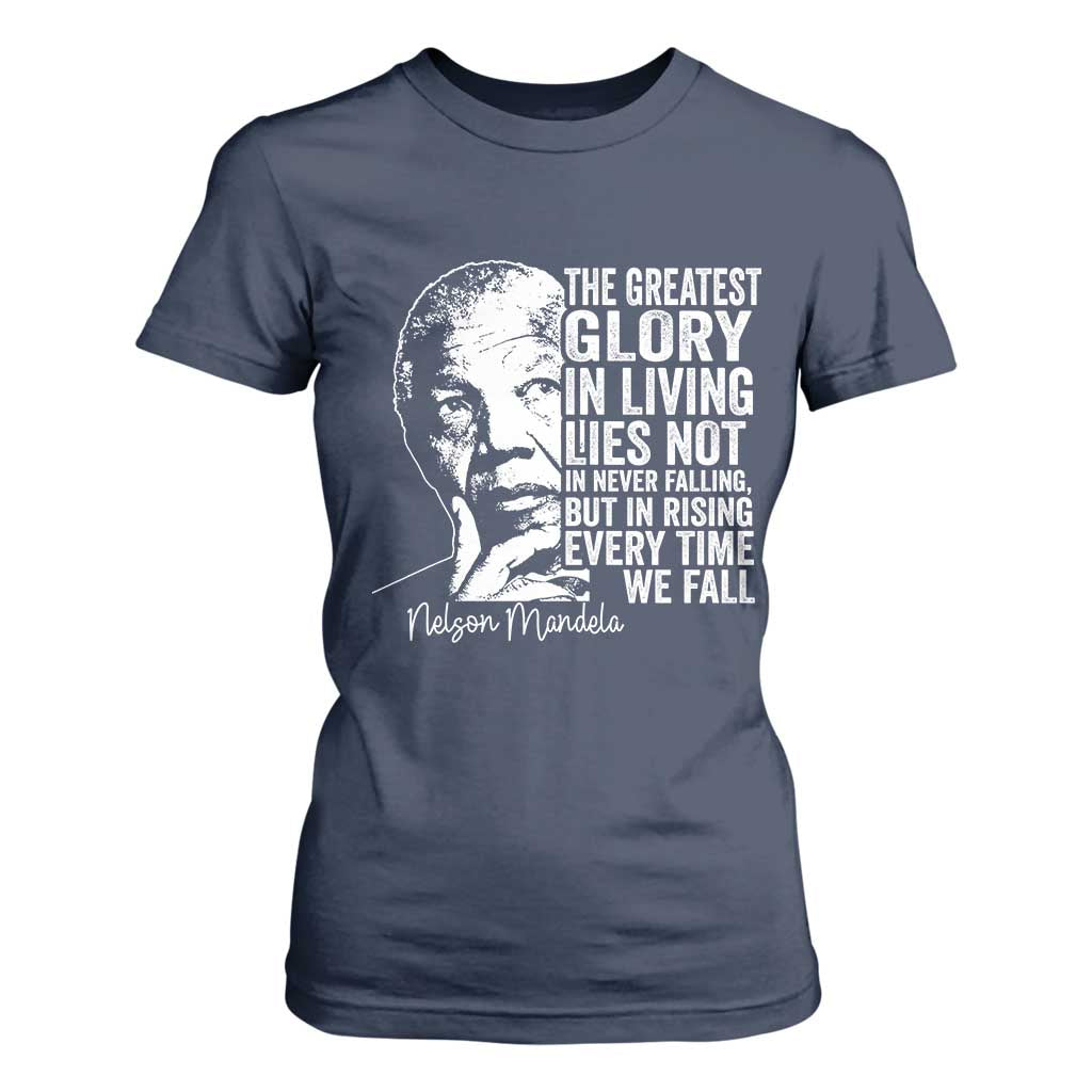 Nelson Mandela Quote T Shirt For Women The Greatest Glory In Living Lies Not In Never Falling But In Rising