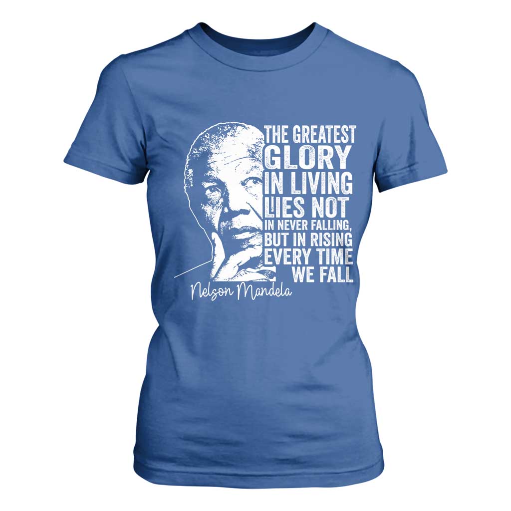 Nelson Mandela Quote T Shirt For Women The Greatest Glory In Living Lies Not In Never Falling But In Rising