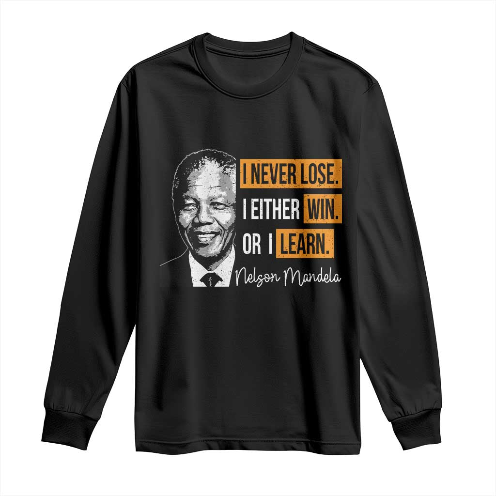 Nelson Mandela Quote Long Sleeve Shirt I Never Lose I Either Win Or I Learn