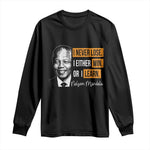 Nelson Mandela Quote Long Sleeve Shirt I Never Lose I Either Win Or I Learn