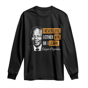 Nelson Mandela Quote Long Sleeve Shirt I Never Lose I Either Win Or I Learn