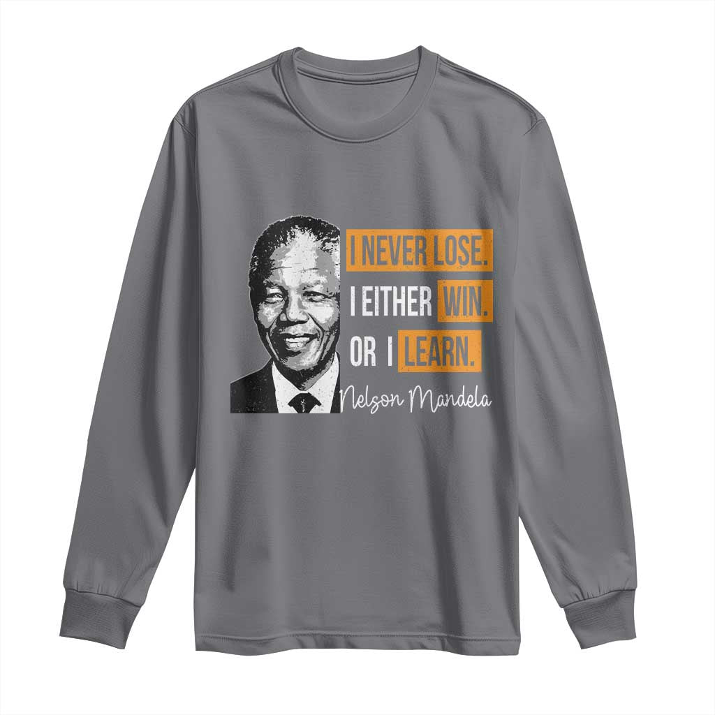 Nelson Mandela Quote Long Sleeve Shirt I Never Lose I Either Win Or I Learn