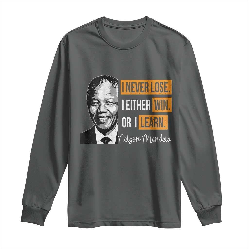 Nelson Mandela Quote Long Sleeve Shirt I Never Lose I Either Win Or I Learn
